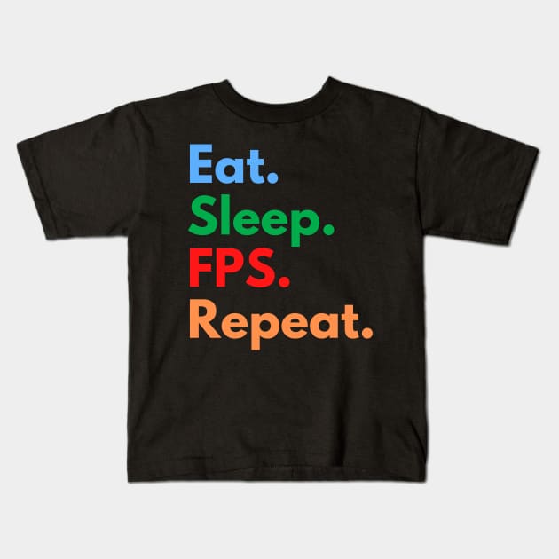 Eat. Sleep. FPS. Repeat. Kids T-Shirt by Eat Sleep Repeat